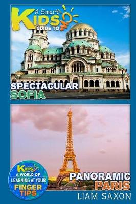 Book cover for A Smart Kids Guide to Spectacular Sofia and Panoramic Paris