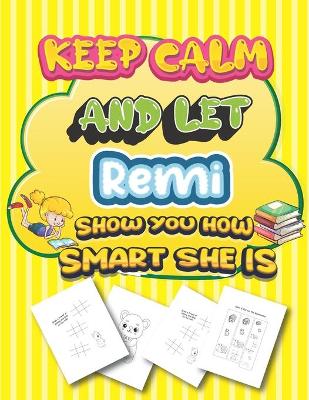 Book cover for keep calm and let Remi show you how smart she is