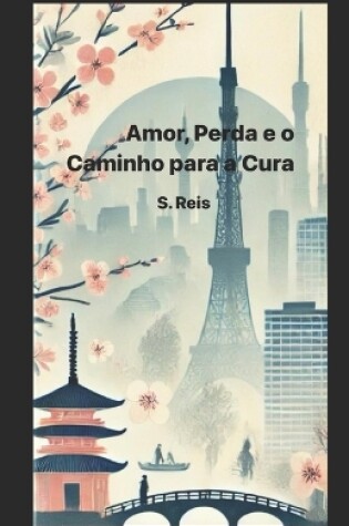 Cover of Amor, perda e o caminho para a cura.