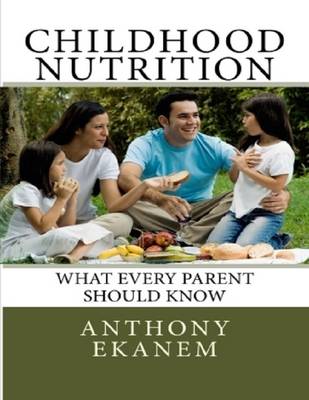 Book cover for Childhood Nutrition: What Every Parent Should Know