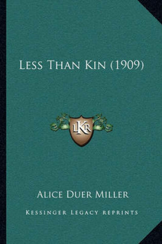 Cover of Less Than Kin (1909)