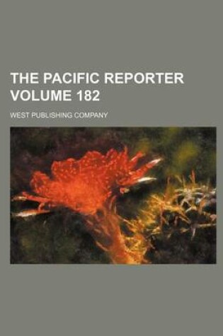 Cover of The Pacific Reporter Volume 182