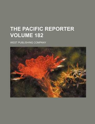 Book cover for The Pacific Reporter Volume 182