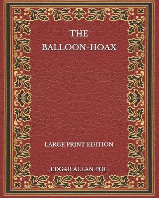 Book cover for The Balloon-Hoax - Large Print Edition