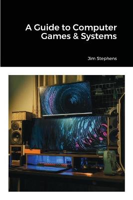 Book cover for A Guide to Computer Games & Systems