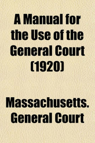 Cover of A Manual for the Use of the General Court (1920)