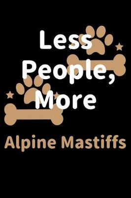 Book cover for Less People, More Alpine Mastiffs