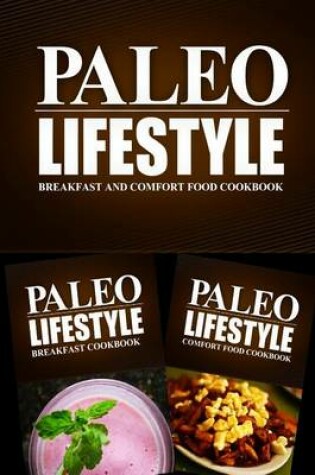 Cover of Paleo Lifestyle - Breakfast and Comfort Food Cookbook