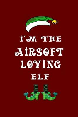 Book cover for I'm The Airsoft Loving Elf