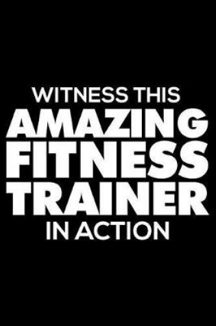 Cover of Witness This Amazing Fitness Trainer In Action