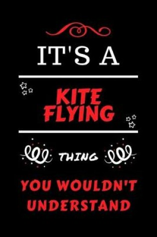 Cover of It's A Kite Flying Thing You Wouldn't Understand