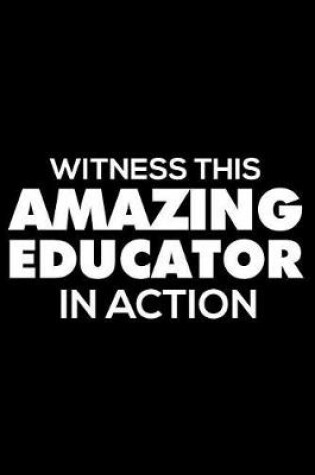 Cover of Witness This Amazing Educator In Action