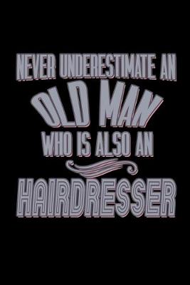 Book cover for Never underestimate an old man who is also an hairdresser