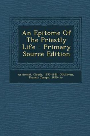 Cover of An Epitome of the Priestly Life - Primary Source Edition