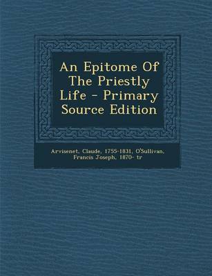 Book cover for An Epitome of the Priestly Life - Primary Source Edition