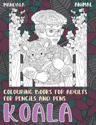 Cover of Mandala Colouring Books for Adults for Pencils and Pens - Animal - Koala