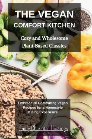 Cover of The Vegan Comfort Kitchen - Cozy and Wholesome Plant-Based Classics