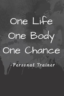 Book cover for One Life One Body One Chance Fitness Notebook Journal