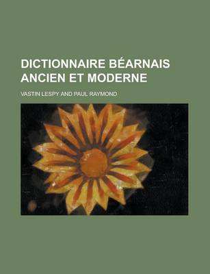 Book cover for Dictionnaire Bearnais Ancien Et Moderne