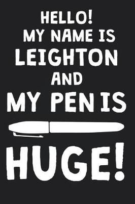 Book cover for Hello! My Name Is LEIGHTON And My Pen Is Huge!