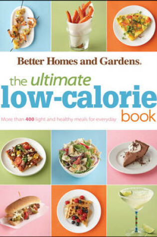 Cover of Better Homes & Gardens Ultimate Low-Calorie Meals