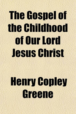 Book cover for The Gospel of the Childhood of Our Lord Jesus Christ