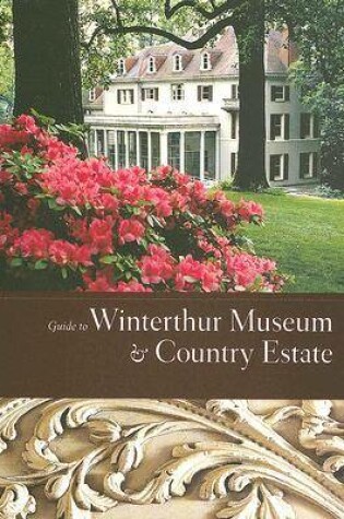 Cover of Guide to Winterthur Museum & Country Estate