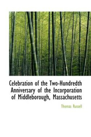 Cover of Celebration of the Two-Hundredth Anniversary of the Incorporation of Middleborough, Massachusetts