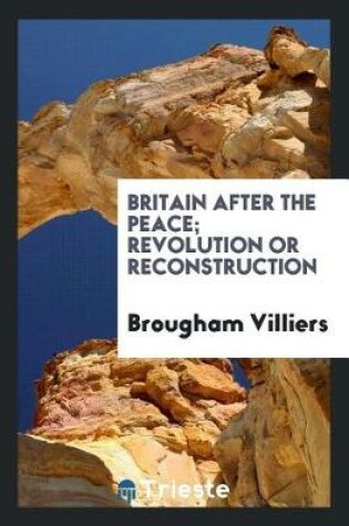 Cover of Britain After the Peace; Revolution or Reconstruction