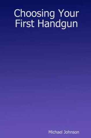 Cover of Choosing Your First Handgun