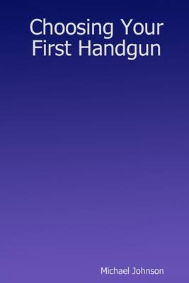 Book cover for Choosing Your First Handgun