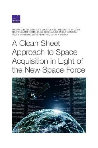 Cover of A Clean Sheet Approach to Space Acquisition in Light of the New Space Force