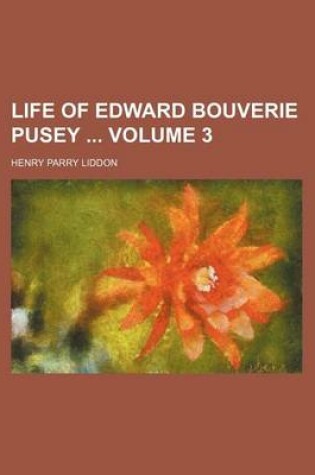 Cover of Life of Edward Bouverie Pusey Volume 3