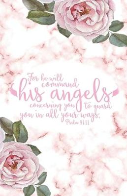 Book cover for FOR HE WILL COMMAND HIS ANGELS CONCERNING YOU TO GUARD YOU IN ALL YOUR WAYS - Psalm 91
