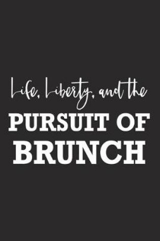 Cover of Life Liberty and the Pursuit of Brunch