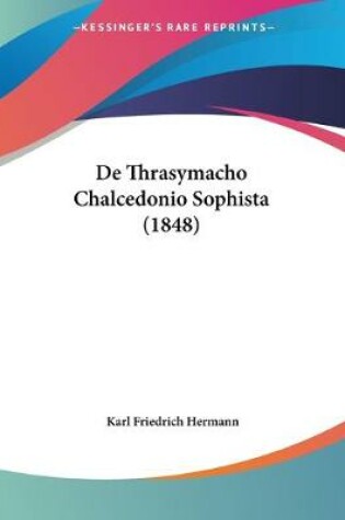 Cover of De Thrasymacho Chalcedonio Sophista (1848)