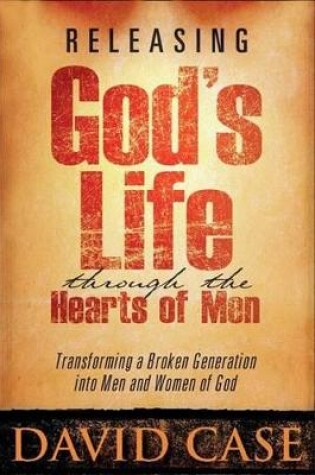 Cover of Releasing Gods Life Through The Hearts