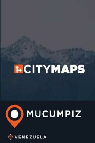 Cover of City Maps Mucumpiz Venezuela