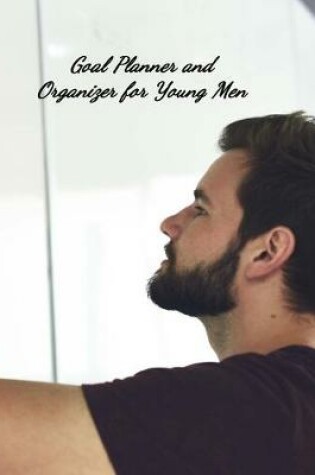 Cover of Goal Planner and Organizer for Young Men