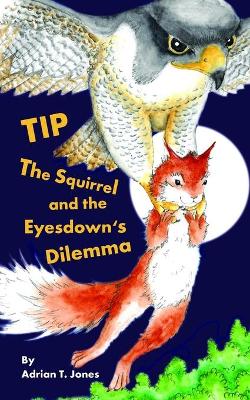 Book cover for Tip the Squirrel and the Eyesdown's Dilemma