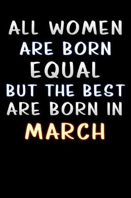 Book cover for all women are born equal but the best are born in march