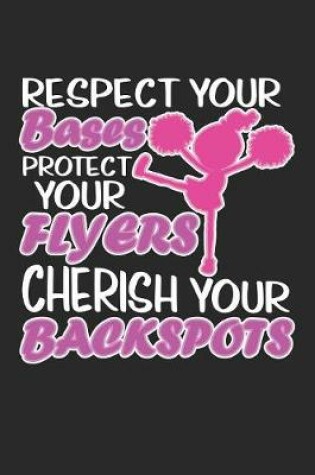 Cover of Respect Your Bases Protect Your Flyers Cherish Your Backspots