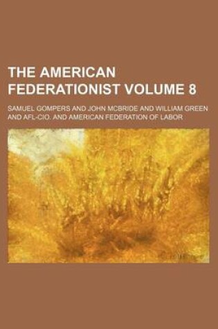 Cover of The American Federationist Volume 8