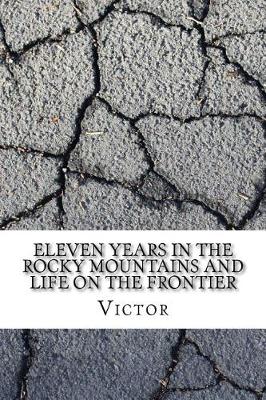 Book cover for Eleven Years in the Rocky Mountains and Life on the Frontier