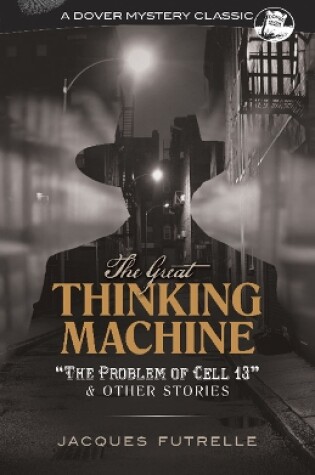 Cover of The Great Thinking Machine: "the Problem of Cell 13" and Other Stories
