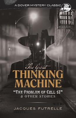 Book cover for The Great Thinking Machine: "the Problem of Cell 13" and Other Stories