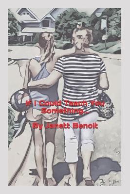 Book cover for If I Could Teach You Something...