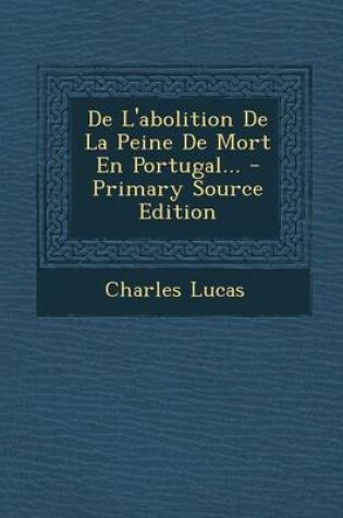 Cover of De L'abolition De La Peine De Mort En Portugal...