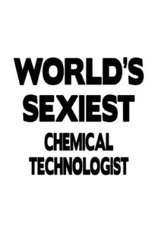 Cover of World's Sexiest Chemical Technologist