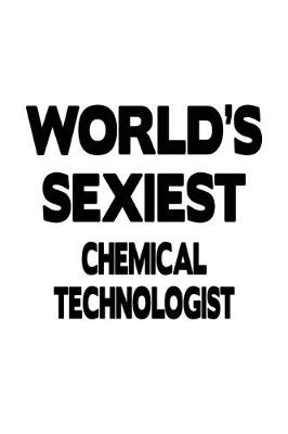 Book cover for World's Sexiest Chemical Technologist